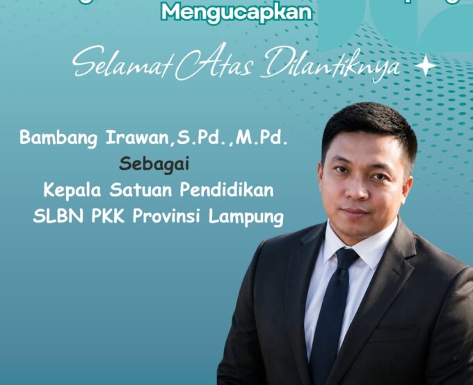Pelantikan Kepala SLBN PKK Provinsi Lampung, Bapak Bambang Irawan, S.Pd., M.Pd., Membawa Semangat Baru untuk Pendidikan Inklusif